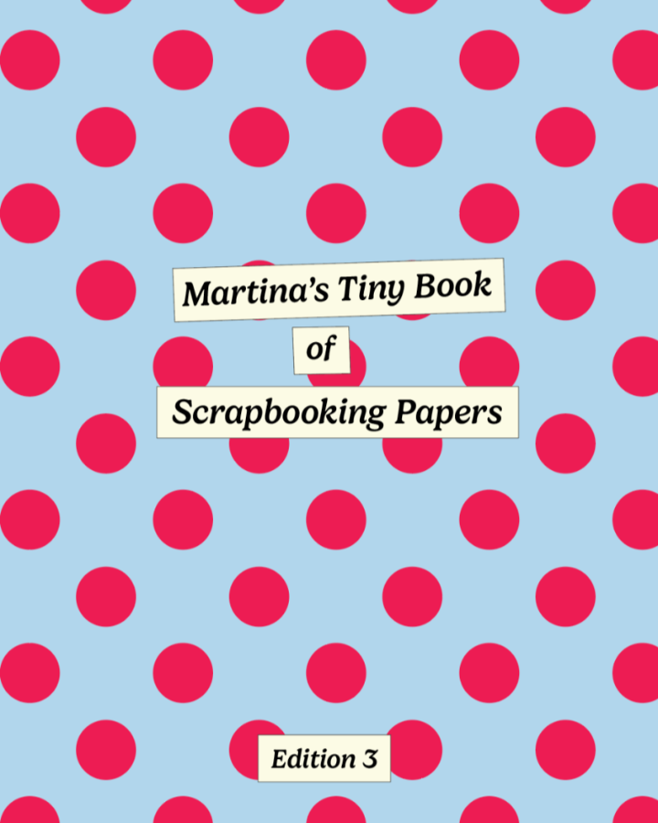 Martina’s Tiny Book of Scrapbooking Papers (Edition 3: Spots & Stripes!)