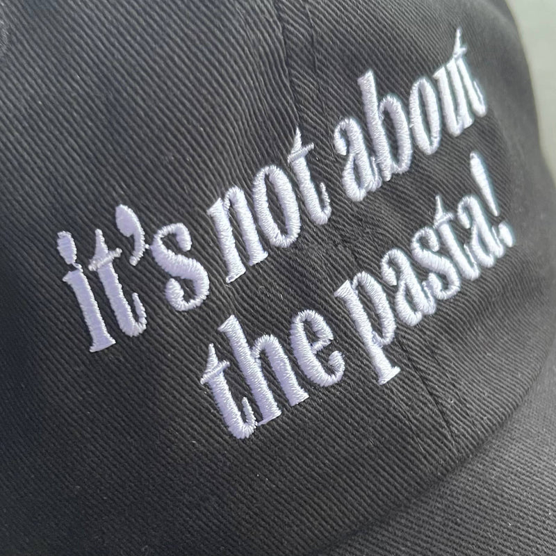 It’s not about the pasta Baseball Cap Dad Hat food foodie