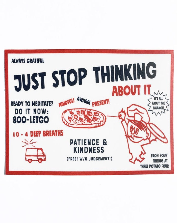 Sticker - Just Stop Thinking About It