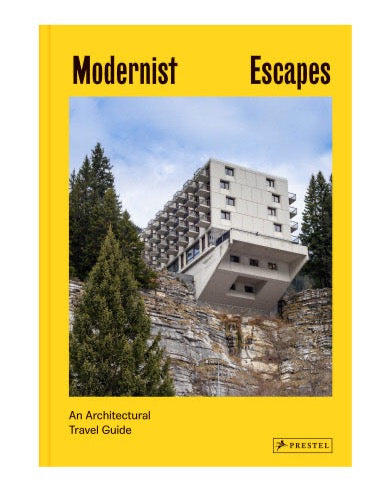 Modernist Escapes: An Architectural Travel Guide